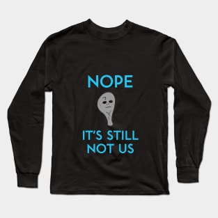 It's Still Not Us Long Sleeve T-Shirt